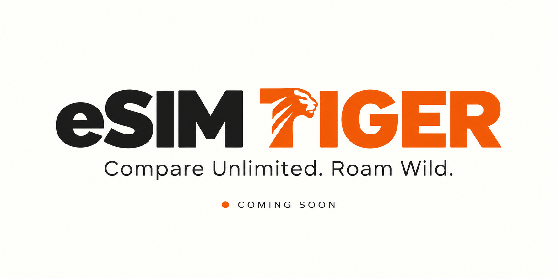 eSIM Tiger. Compare Unlimited. Roam Wild. Coming soon.